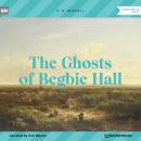 The Ghosts of Begbie Hall (Unabridged) Audiobook