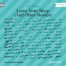 Leave Your Sleep - And Other Stories (Unabridged) Audiobook