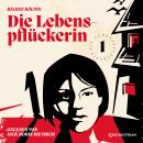 [German] - Die Lebenspflückerin - Die Lebenspflückerin, Band 1 (Ungekürzt) Audiobook