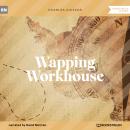 Wapping Workhouse (Unabridged)