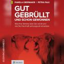 [German] - Gut gebrüllt und schon gewonnen - Was Ihre Stimme über Sie verrät und wie Sie ihre Kraft  Audiobook