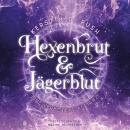 [German] - Hexenbrut & Jägerblut: Eine verbotene Allianz Audiobook