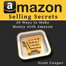 Amazon Selling Secrets - 20 Ways to Make Money with Amazon Audiobook