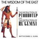 The Wisdom of the East: The Instruction of Ptah-hotep and The Instruction Of Ke'gemni Audiobook