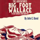 The Adventures of Big-Foot Wallace, the Texas Ranger and Hunter Audiobook