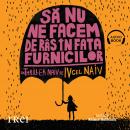 [Romanian] - Să nu ne facem de râs în fața furnicilor Audiobook