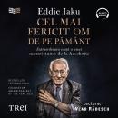 [Romanian] - Cel mai fericit om de pe pământ: Extraordinara viață a unui supraviețuitor de la Auschw Audiobook