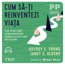 [Romanian] - Cum să-ți reinventezi viața: Cum să pui capăt comportamentelor negative şi să te simţi  Audiobook