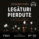[Romanian] - Legături pierdute: Cauze reale ale depresiei și soluții surprinzătoare Audiobook