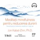 [Romanian] - Meditații mindfulness pentru reducerea durerii: Exerciții pentru vindecarea corpului și a vieții tale Audiobook