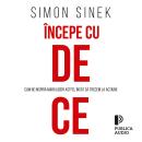 [Romanian] - Începe cu de ce: Cum ne inspiră marii lideri astfel încât să trecem la acțiune Audiobook