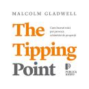 [Romanian] - The Tipping Point: Cum lucruri mici pot provoca schimbări de proporții Audiobook
