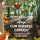 [Romanian] - Auzi cum vorbesc copacii?: O drumeție scurtă în inima pădurii Audiobook