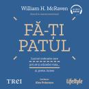 [Romanian] - Fă-ți patul: Lucruri mărunte care pot să-ți schimbe viața… și, poate, lumea Audiobook