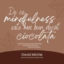 [Romanian] - De ce mindfulness este mai bun decât ciocolata: Ghidul tău pentru pace interioară, concentrare sporită și fericire de durată Audiobook