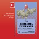 [Spanish] - La rebeldía de pensar Audiobook