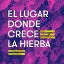[Spanish] - El lugar donde crece la hierba Audiobook