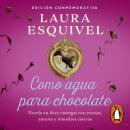 Como agua para chocolate (Como agua para chocolate 1): Novela en doce entregas con recetas, amores y Audiobook