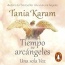 [Spanish] - Tiempo de Arcángeles: Una sola voz Audiobook