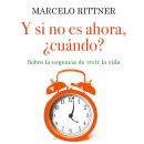 Y si no es ahora ¿cuándo? Audiobook