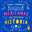 Había una vez mexicanas que hicieron historia Audiobook