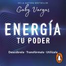 Energía: tu poder: Descúbrela, transfórmala, utilízala Audiobook