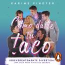 [Spanish] - Cómo darte tu taco: Una guía para vivir tus sueños irreverentemente divertida Audiobook