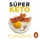 Súper Keto: Las claves cetogénicas para descubrir el poder de las grasas en tu dieta Audiobook
