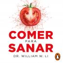 Comer para sanar: La nueva ciencia para la prevención y curación de las enfermedades Audiobook