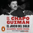El Chapo Guzmán: el juicio del siglo Audiobook