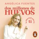 Dos millones de huevos: La libertad está en ti Audiobook