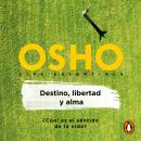 Destino, libertad y alma (Life Essentials): ¿Cuál es el sentido de la vida? Audiobook