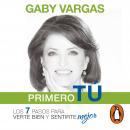 Primero tú: Los 7 pasos para verte bien y sentirte mejor Audiobook