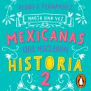 Había una vez mexicanas que hicieron historia 2 Audiobook