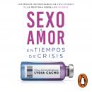Sexo y amor en tiempos de crisis: Lo que debes saber antes de cumplir 40 Audiobook