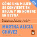 [Spanish] - Cómo una mujer se convierte en bruja y el hombre en bestia: Conductas que destruyen y conductas que fortalecen la relación de pareja Audiobook