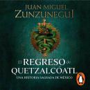 El regreso de Quetzalcóatl: Una historia sagrada de México Audiobook