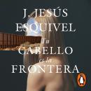 [Spanish] - Tu cabello es la frontera Audiobook