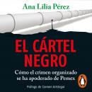 El cártel negro: Cómo el crimen organizado se ha apoderado de Pemex Audiobook