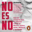 No es no: Guía de actuación ante la violencia sexual en México Audiobook