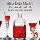 [Spanish] - Cuentos de maldad (y uno que otro maldito) Audiobook