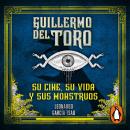 [Spanish] - Guillermo del Toro: Su cine, su vida y sus monstruos