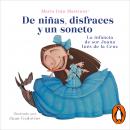 De niñas, disfraces y un soneto: La infancia de sor Juana Inés de la Cruz Audiobook
