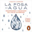 La fosa de agua: Desapariciones y feminicidios en el río de los Remedios Audiobook