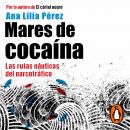 Mares de cocaína: Las rutas náuticas del narcotráfico Audiobook