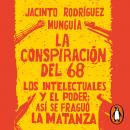 La conspiración del 68: Los intelectuales y el poder: así se fraguó la matanza Audiobook