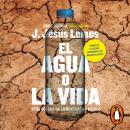 El agua o la vida: Otra guerra ha comenzado Audiobook