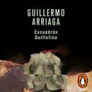 [Spanish] - Escuadrón Guillotina Audiobook