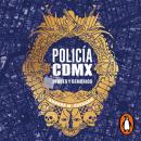 Policia CDMX: Héroes y demonios Audiobook