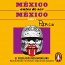 México antes de ser México: El preclásico mesoamericano: Rocanrol dedicado a los olmecas y amigos qu Audiobook